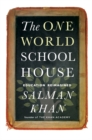 The One World Schoolhouse: Education Reimagined - Book