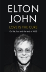 Love is the Cure : On Life, Loss and the End of AIDS - eBook