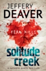 Solitude Creek : Fear Kills in Agent Kathryn Dance Book 4 - Book