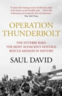 Operation Thunderbolt : The Entebbe Raid - The Most Audacious Hostage Rescue Mission in History - Book