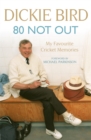 80 Not Out:  My Favourite Cricket Memories : A Life in Cricket - Book