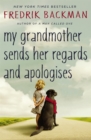 My Grandmother Sends Her Regards and Apologises : From the bestselling author of A MAN CALLED OVE - Book