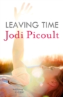 Leaving Time : the impossible-to-forget story with a twist you won't see coming by the number one bestselling author of A Spark of Light - eBook
