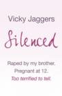 Silenced : Raped by my brother. Pregnant at twelve. Too terrified to tell - eBook