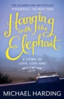 Hanging with the Elephant : A Story of Love, Loss and Meditation - eBook