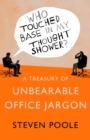 Who Touched Base in my Thought Shower? : A Treasury of Unbearable Office Jargon - eBook