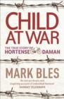 Child At War : The True Story of Hortense Daman - eBook