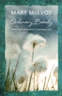 Ordinary Beauty : Meaningful Moments in Everyday Life - Book