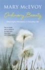 Ordinary Beauty : Meaningful Moments in Everyday Life - Book