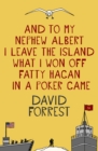 And To My Nephew Albert I Leave The Island What I Won Off Fatty Hagan In A Poker Game - eBook