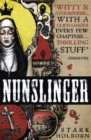 Nunslinger: The Complete Series : High Adventure, Low Skulduggery and Spectacular Shoot-Outs in the Wildest Wild West - Book