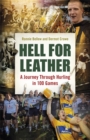 Hell for Leather : A Journey Through Hurling in 100 Games - Book