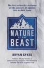 The Nature of the Beast : The first genetic evidence on the survival of apemen, yeti, bigfoot and other mysterious creatures into modern times - Book