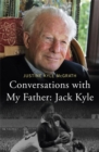 Conversations with My Father: Jack Kyle - Book