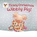 Wibbly Pig: Tickly Christmas Wibbly Pig - Book