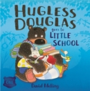Hugless Douglas Goes to Little School Board book - Book