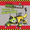 Dinotrux: Dare to Repair! storybook - Book
