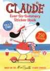 Claude TV Tie-ins: Claude Ever-So-Summery Sticker Book : 250 Stickers - Book
