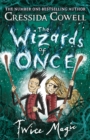 The Wizards of Once: Twice Magic : Book 2 - Book