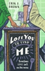 Lose You to Find Me : Swoon-worthy queer YA romance - can you get a second shot at first love? - Book