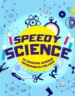 Speedy Science : Experiments That Turn Kids into Young Scientists! - Book