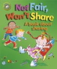 Our Emotions and Behaviour: Not Fair, Won't Share - A book about sharing - Book