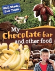 Well Made, Fair Trade: My Chocolate Bar and Other Food - Book