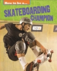 How to be a... Skateboarding Champion - Book
