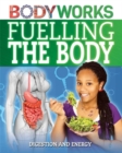 BodyWorks: Fuelling the Body: Digestion and Energy - Book