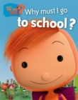 What's the Big Idea?: Why Must I Go To School? - Book