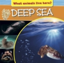 What Animals Live Here?: Deep Sea - Book