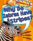 Science FAQs: Why Do Zebras Have Stripes? Questions and Answers About Animals - Book