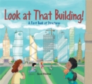 Look at That Building : A First Book of Structures - Book