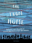 Far From Home: Refugees and migrants fleeing war, persecution and poverty - Book