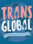 Trans Global : Transgender then, now and around the world - Book