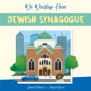 We Worship Here: Jewish Synagogue - Book