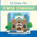 We Worship Here: Jewish Synagogue - Book