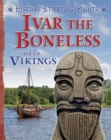 History Starting Points: Ivar the Boneless and the Vikings - Book