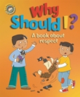 Our Emotions and Behaviour: Why Should I?: A book about respect - Book