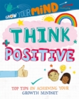 Grow Your Mind: Think Positive - Book