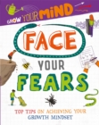 Grow Your Mind: Face Your Fears - Book