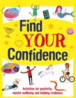 Find Your Confidence : Activities for positivity, mental wellbeing and building resilience - Book