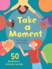 Take a Moment : 50 Mindfulness Activities for Kids - eBook