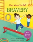 What would you do?: Bravery : Moral dilemmas for kids - Book