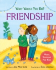 What would you do?: Friendship : Moral dilemmas for kids - Book