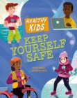 Healthy Kids: Keep Yourself Safe - Book