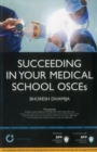 Succeeding in Your Medical School OSCEs : Study Text - Book