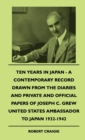 Ten Years In Japan - A Contemporary Record Drawn From The Diaries And Private And Official Papers Of Joseph C. Grew United States Ambassador To Japan 1932-1942 - Book