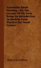 Systematic Small Farming - Or, The Lessons Of My Farm Being An Introduction To Modern Farm Practice For Small Farmer - Book