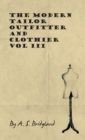The Modern Tailor Outfitter And Clothier - Vol III - Book